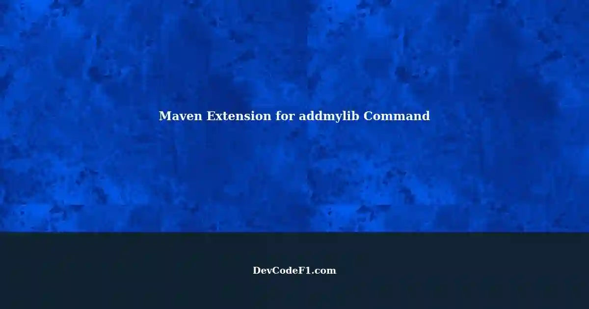 create-a-maven-extension-plugin-to-allow-users-to-write-mvn-addmylib