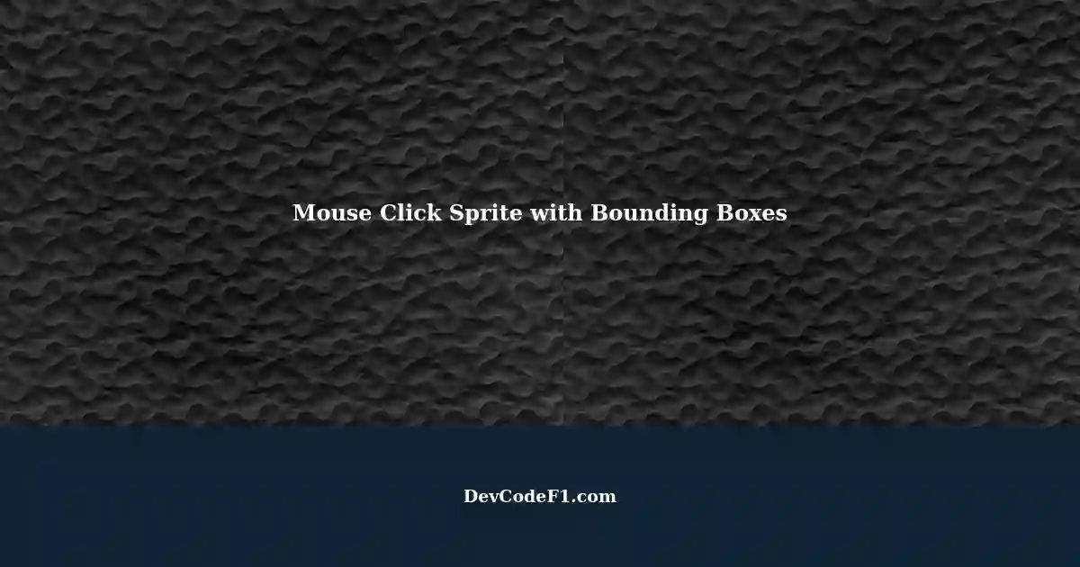 Mouse Click Sprite: Implementing Bounding Boxes in Game Development