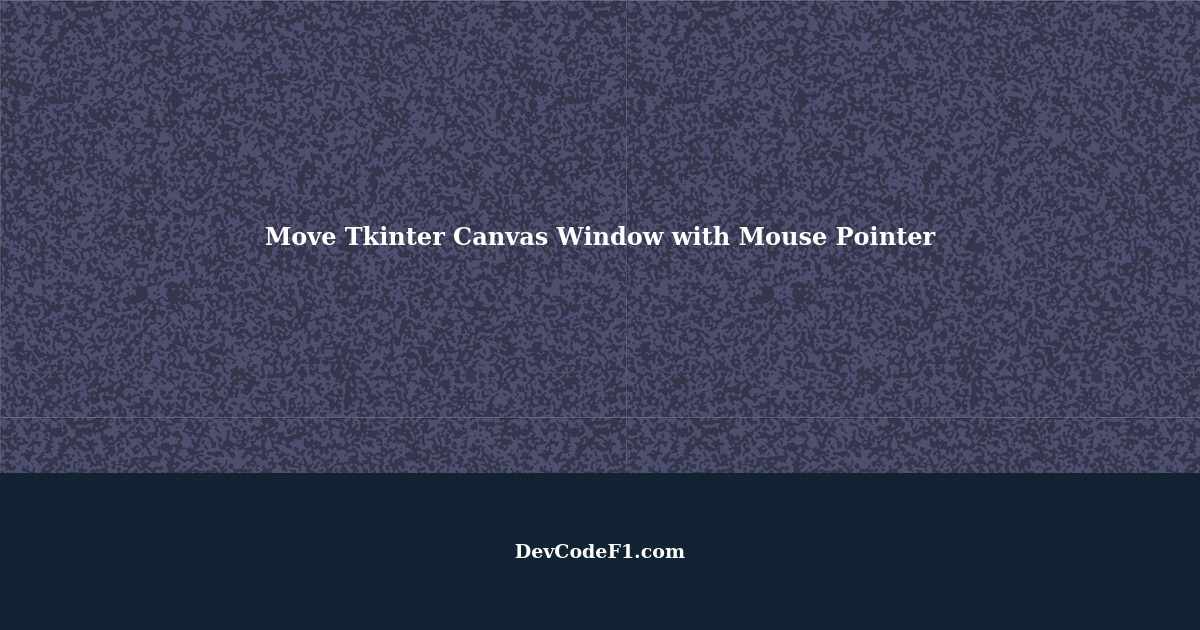 How to Move a Tkinter Canvas Window with the Mouse Pointer