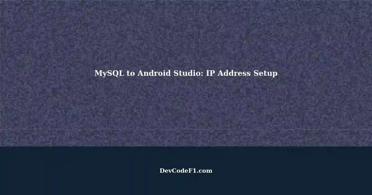 Connecting MySQL Database to Android Studio: IP Address Configuration