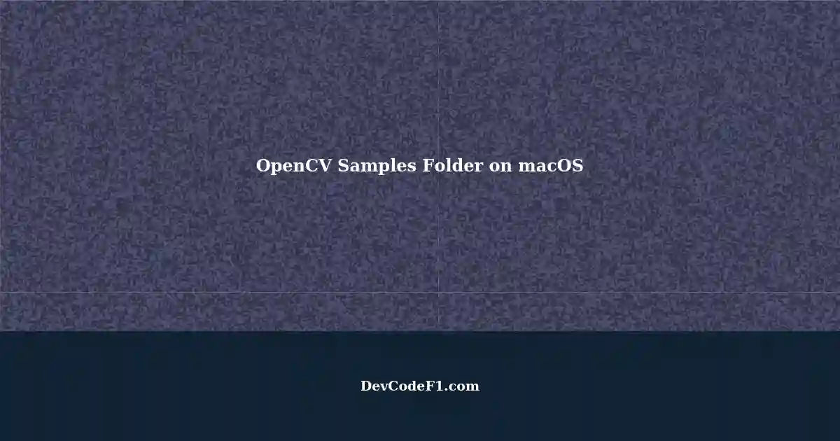 Setting Opencv Environment Variables Samples Folder On Macos Monterey