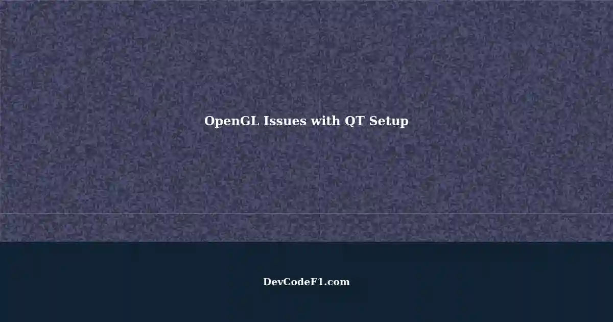 Resolving OpenGL Issues during QT Setup X11 Accessibility Bridge and