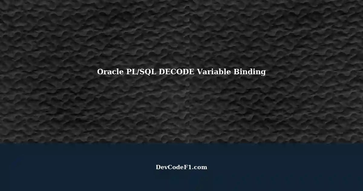 Binding Variables with Field Values in Oracle PL/SQL using DECODE