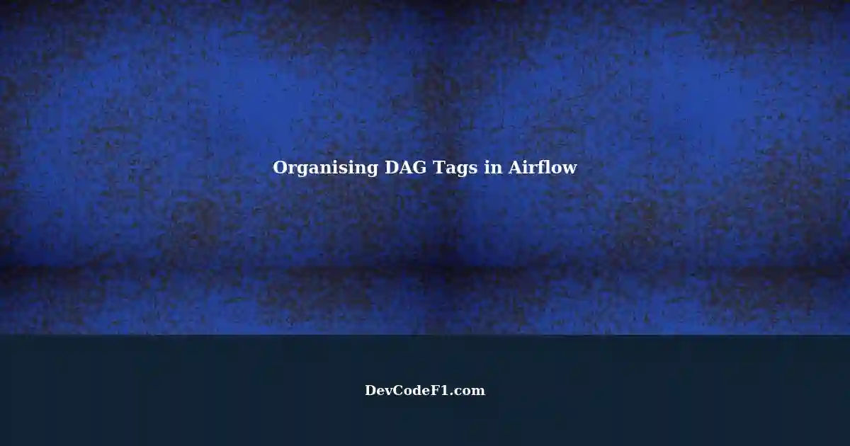 Organising DAG Tags in Airflow A Toy and Umbrella Example