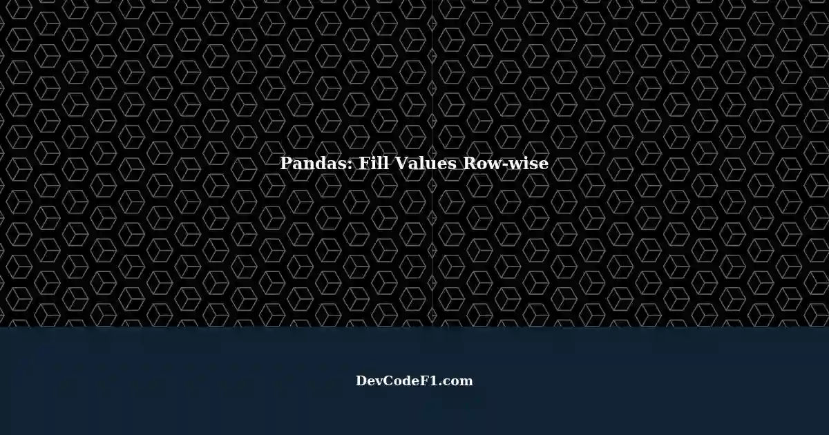 fill-values-in-row-wise-pandas-dataframe-based-on-condition-groupby