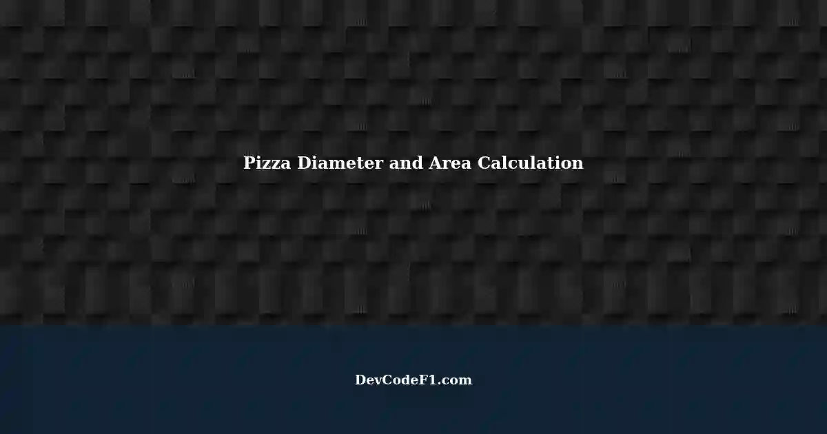 Program Prompts Calculating Pizza Diameter and Area