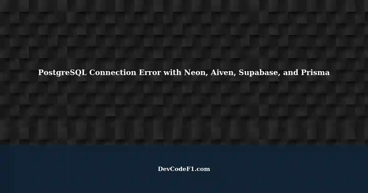 connecting-postgresql-server-to-neon-aiven-or-supabase-using-prisma