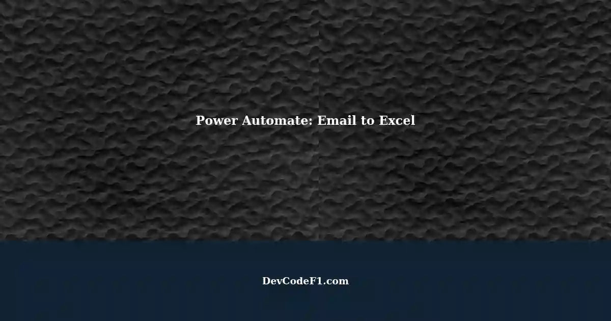 Monitoring Emails to an Excel Worksheet using Power Automate Flow