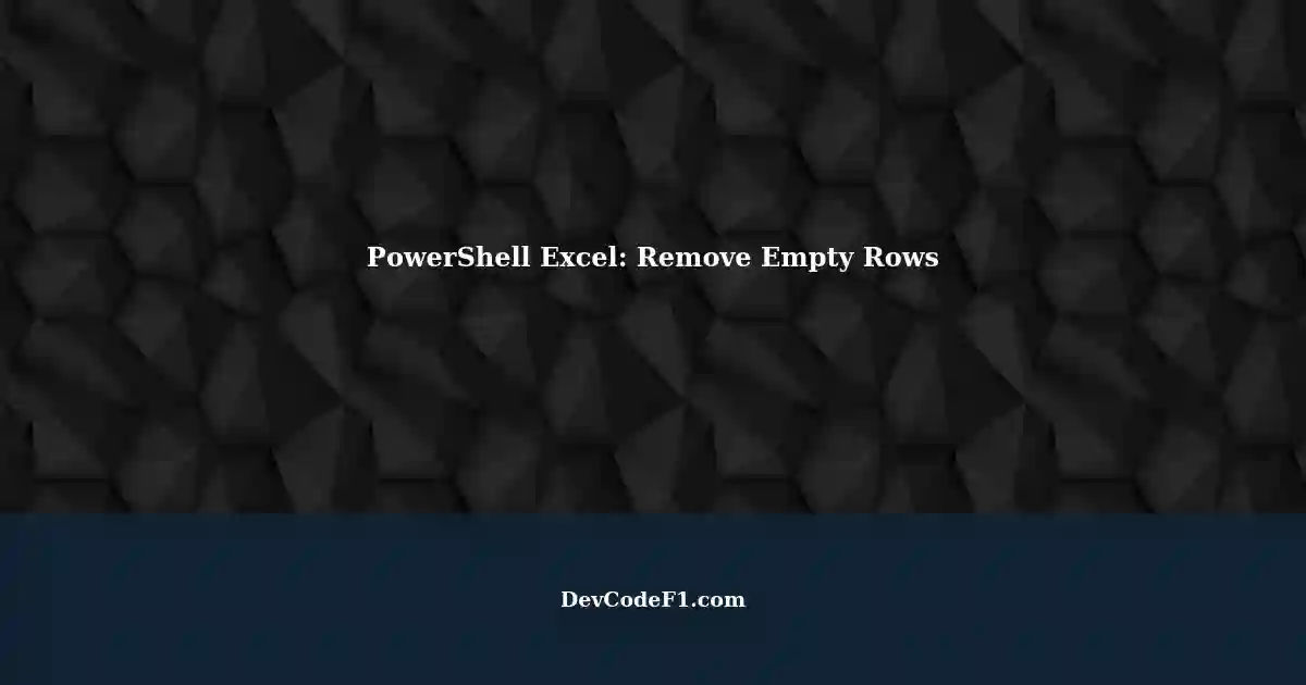 excluding-empty-blank-cells-in-powershell-excel-spreadsheets