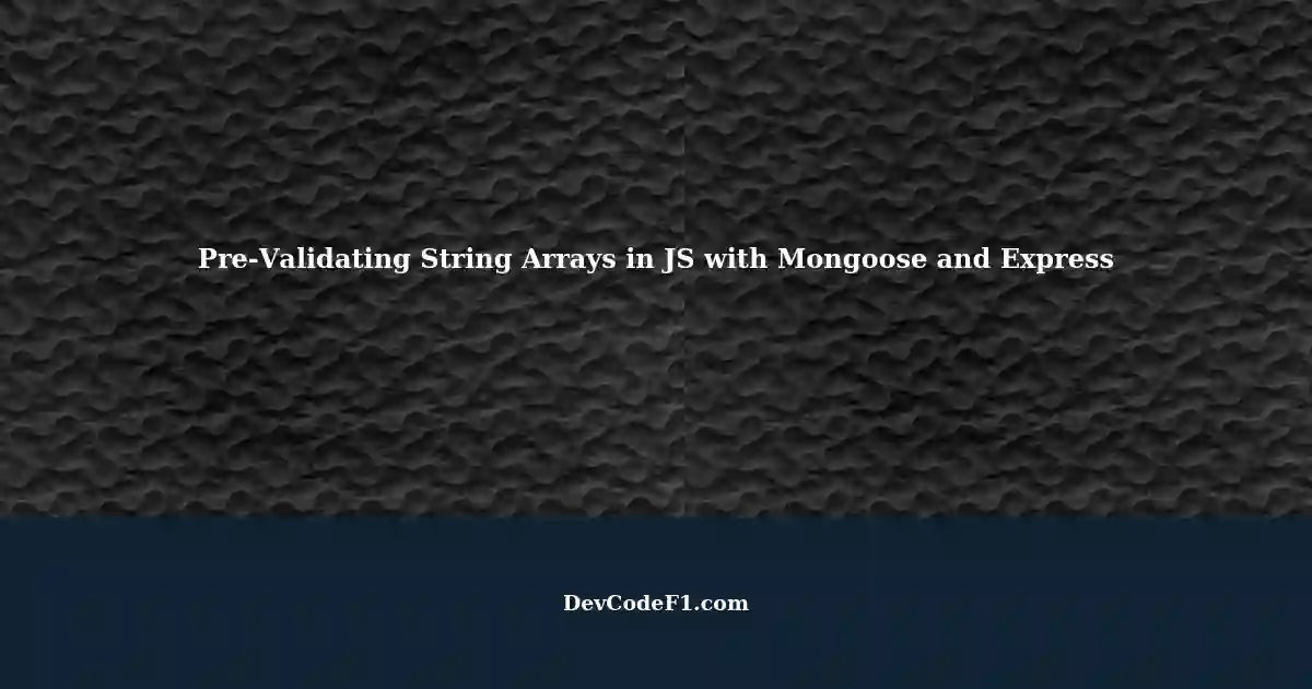 Pre validating middleware for empty or not populated string array in js