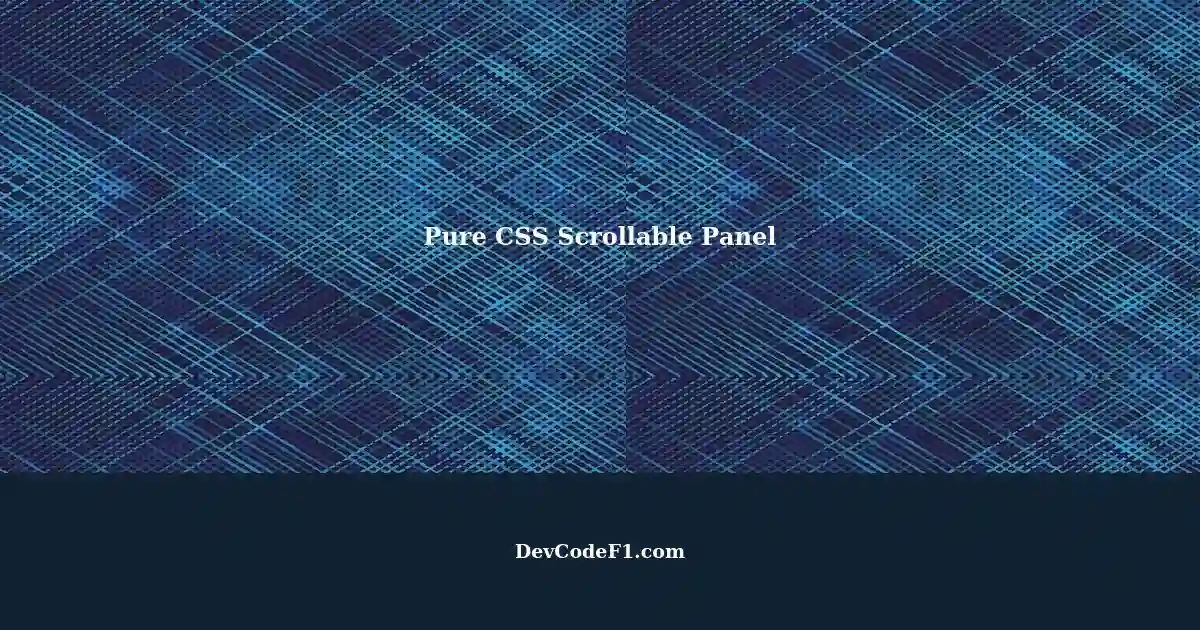 Best Approach for Creating a Pure CSS Scrollable Panel with a Fixed Top ...