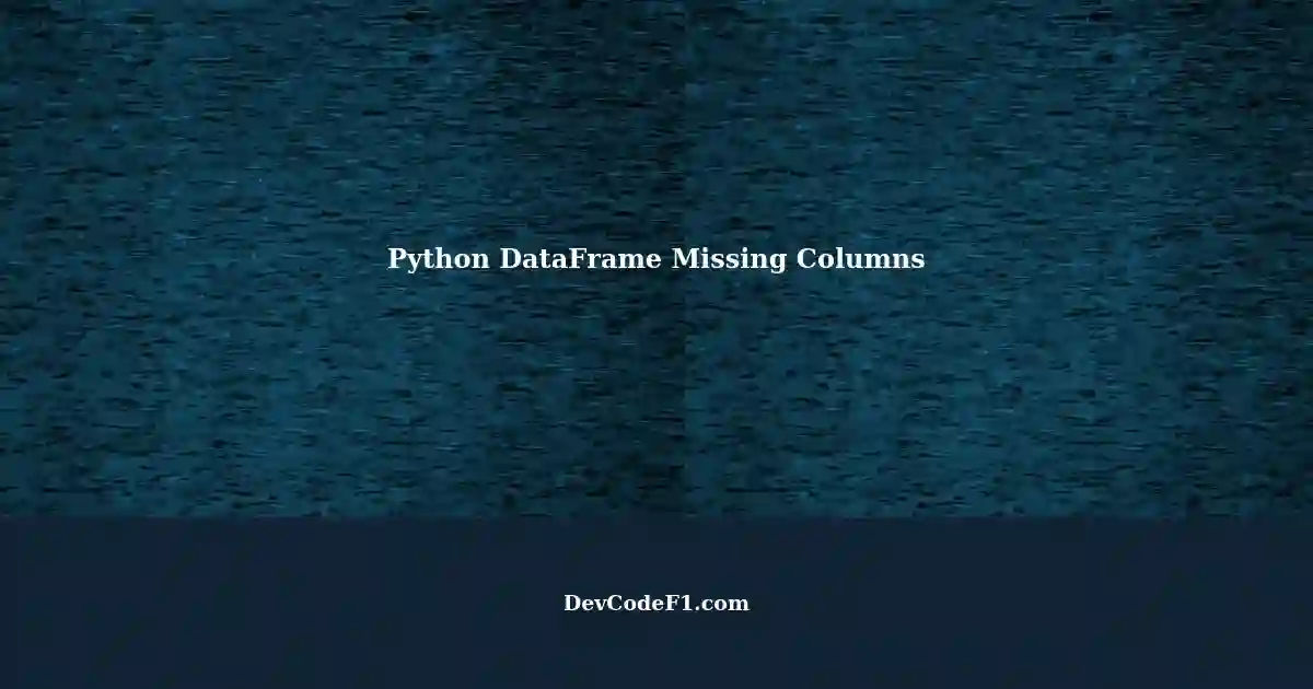 Appending Data: Handling Missing Columns in Python DataFrame