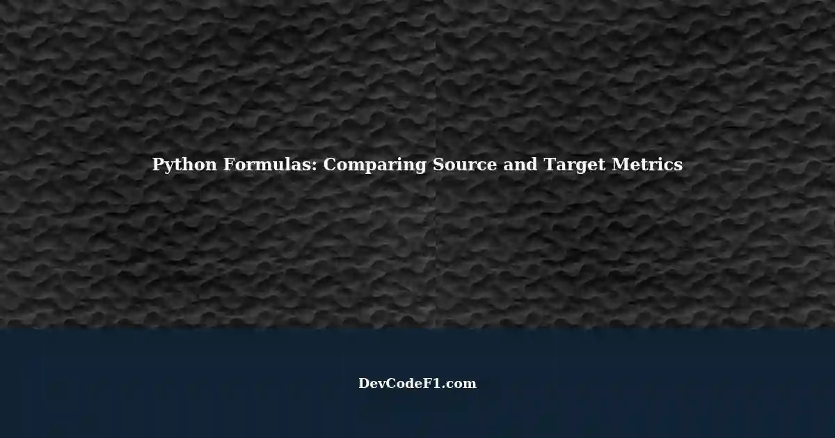 Dynamically Comparing Source and Target Metrics with Python Formula ...