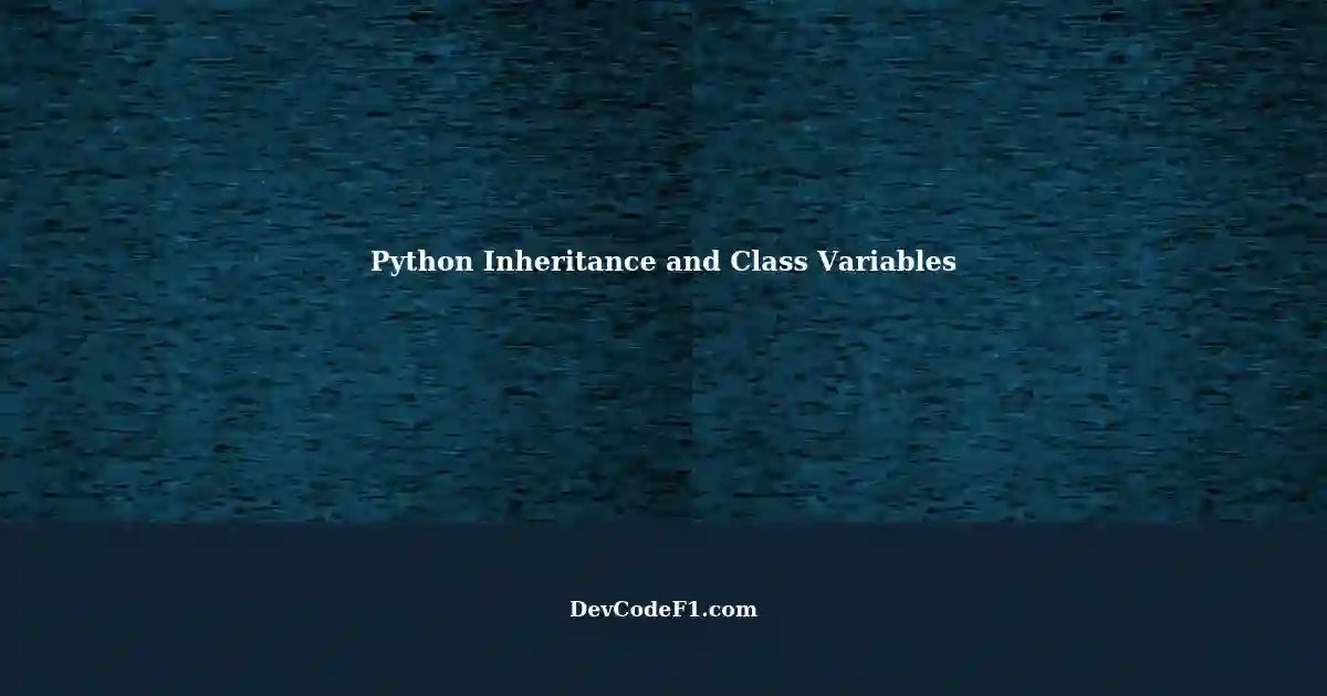 Understanding Inheritance and Changing Class Variables in Python