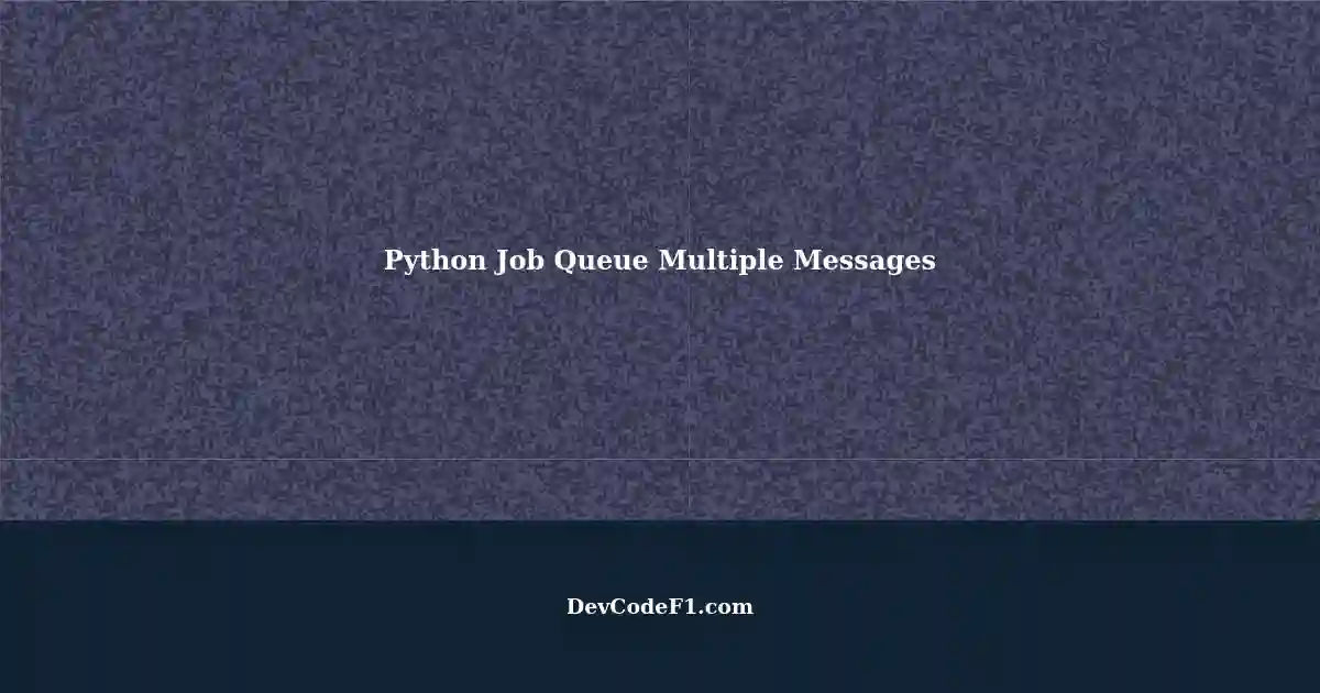 Python Job Queue Handling Multiple Messages with User Last Len Value