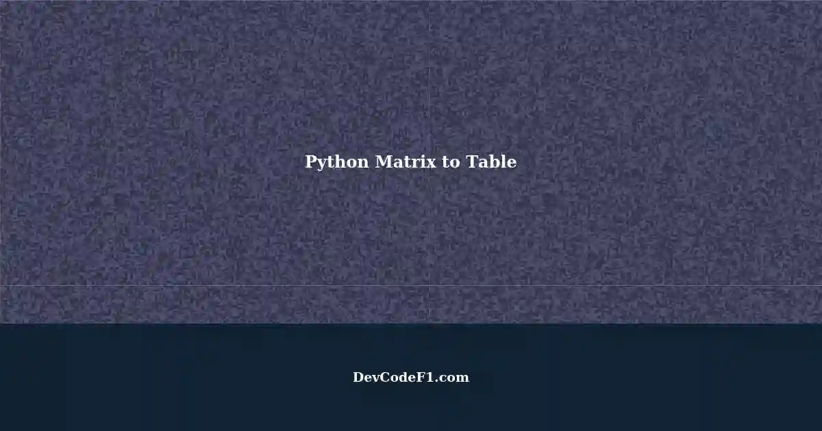 Converting Python Result Matrix to Table: A Practical Guide