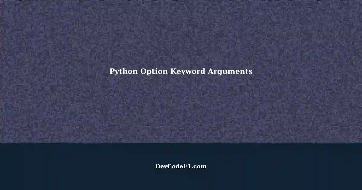 Best Practices for Using Option Keyword Arguments in Python Functions