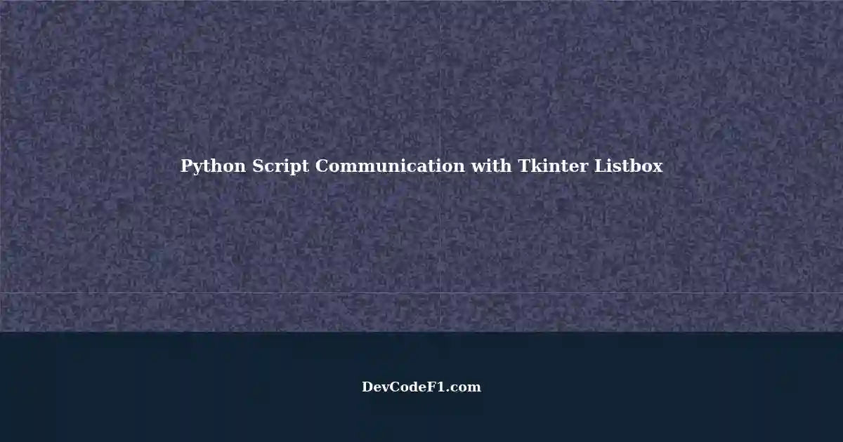 Communicating Python Scripts with Tkinter Listbox in Terminal