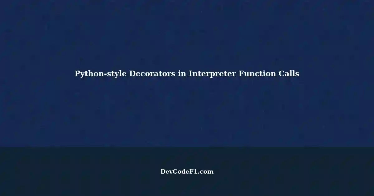 Add Python-style Decorator Support to Function Calls in Interpreter