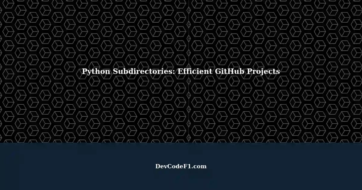Installing Python Subdirectories: A Time-Saving Solution for GitHub ...