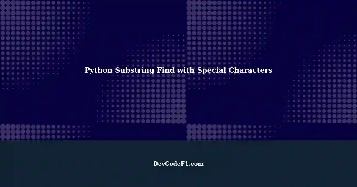 python-3-substring-find-with-special-characters-in-string-board-tools