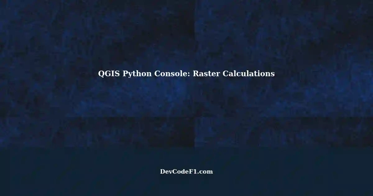 Performing Raster Calculations in QGIS using Python Console