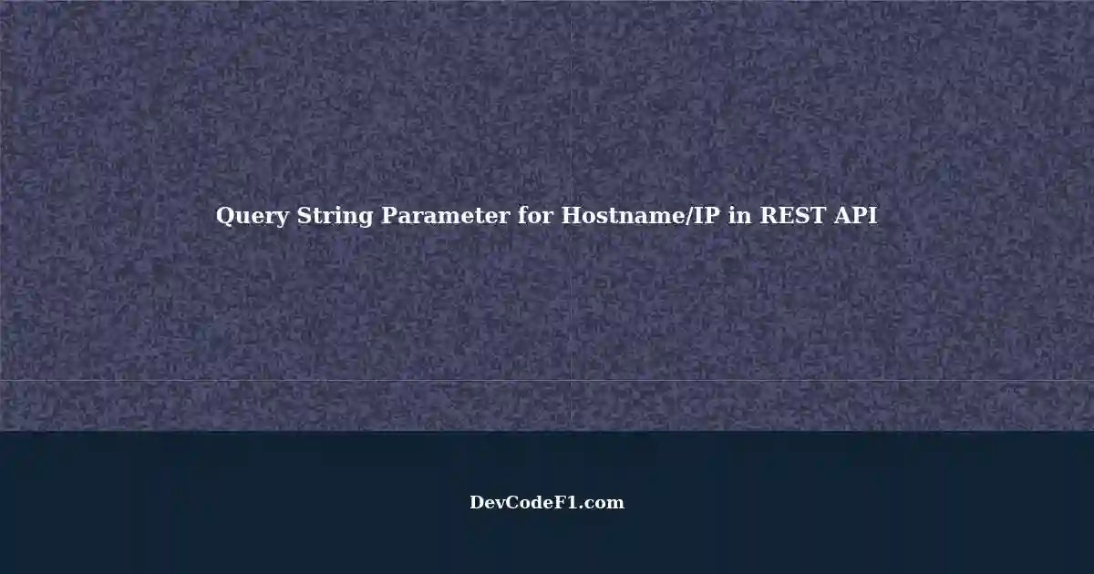 Passing Hostname/IP Address as Query String Parameter in GET Request ...