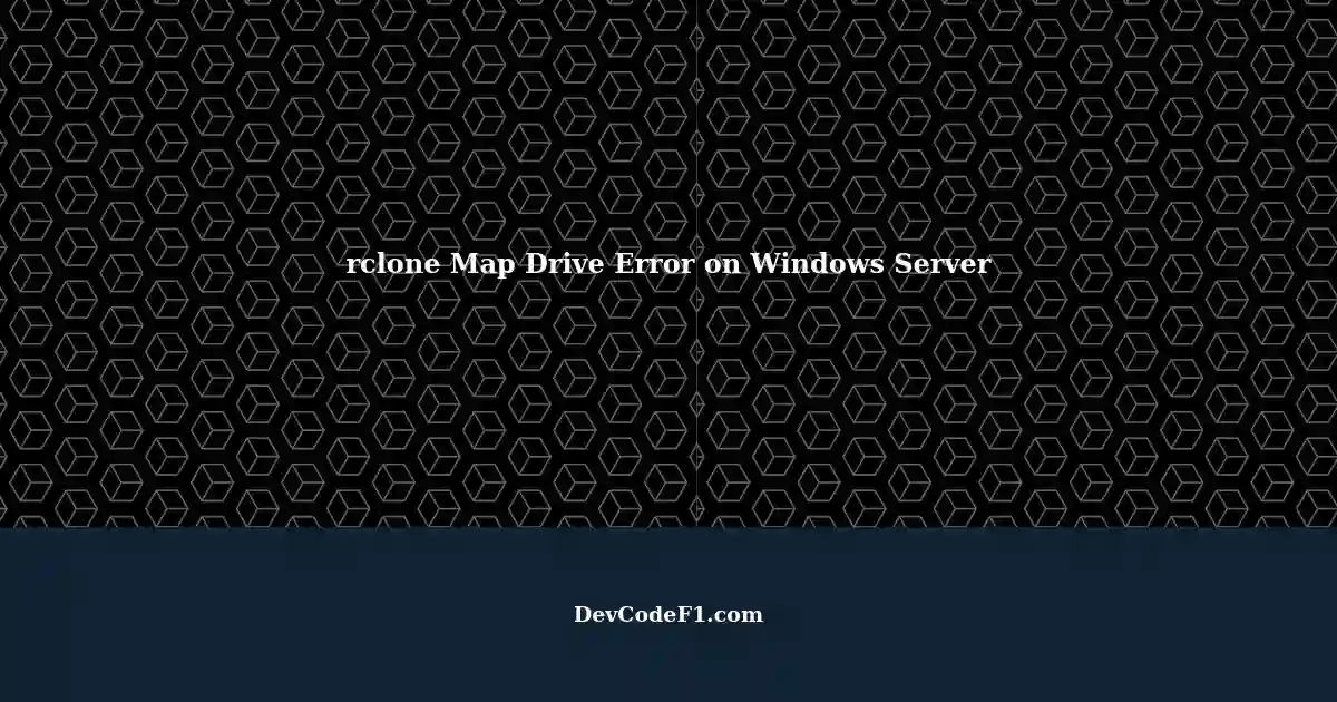 Rclone Map Drive Error On Windows Server  AVlZmMt7