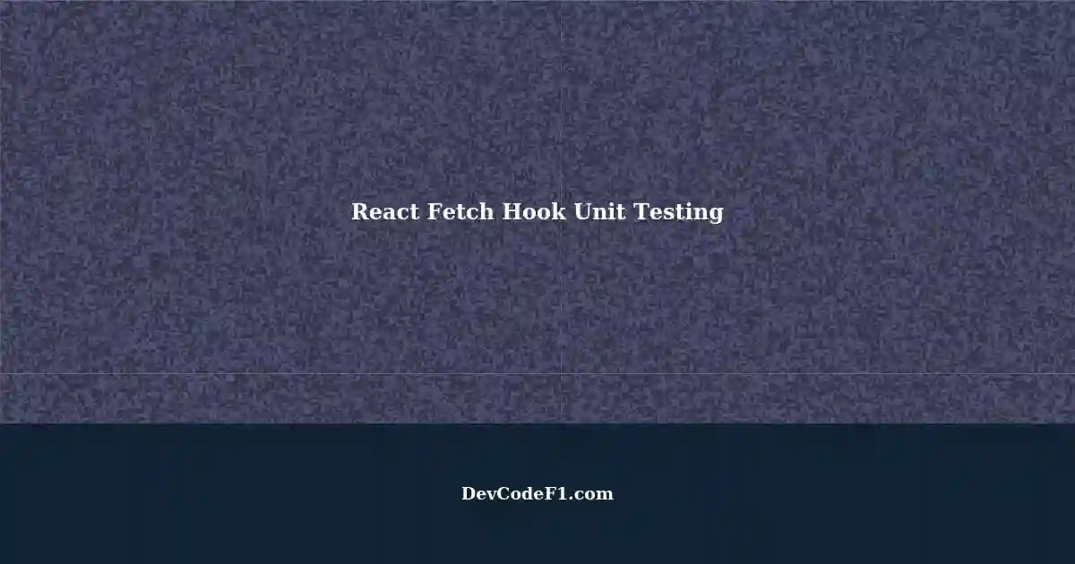 using-fetch-hook-with-custom-unit-tests-in-react