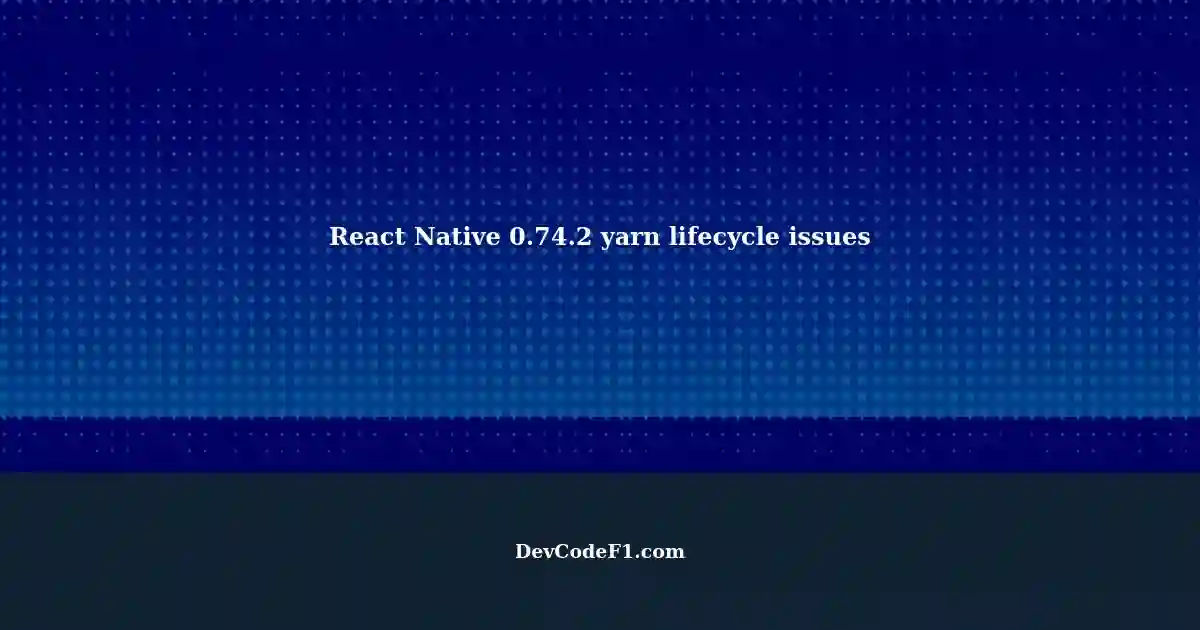 React Native 0.74.2 yarn lifecycle methods not called during yarn install
