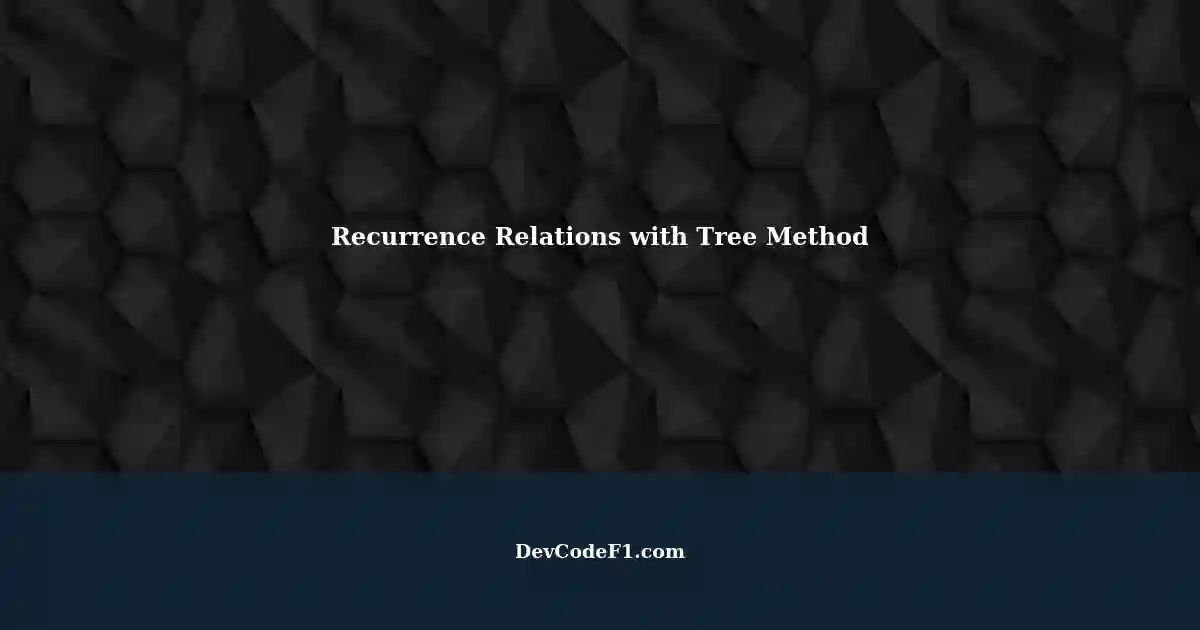 Solving Recurrence Relations using Recursion Tree Method: An Example