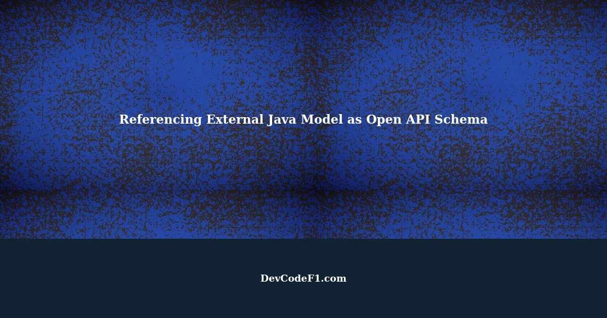 Referencing External Java Model as an Open API Schema