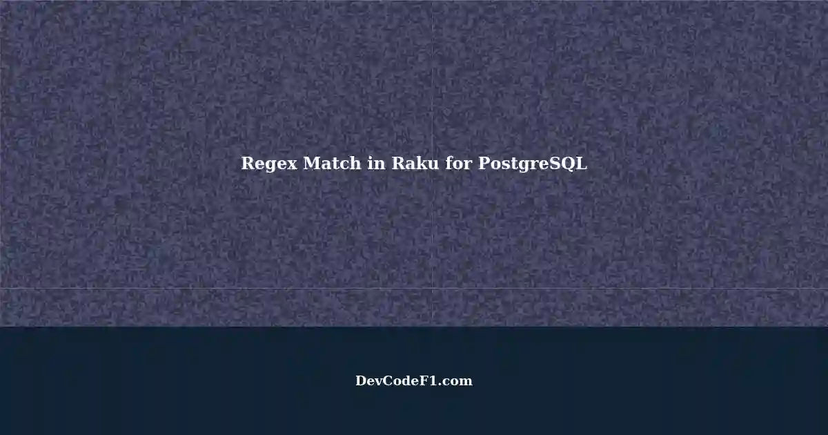 writing-regex-match-text-second-occurrence-in-raku-for-postgresql-sql