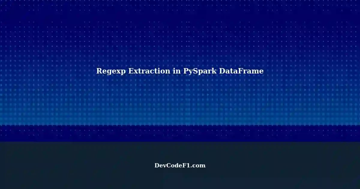 extracting-user-defined-columns-with-regexp-in-pyspark-dataframe