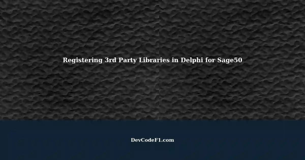 Unable to Register 3rd Party Type Libraries in Delphi for Sage50 ...