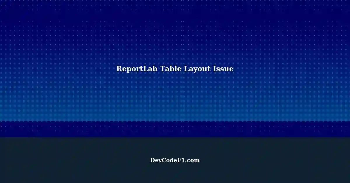 Python ReportLab: Table Not Displaying Horizontally Using Loop in ...