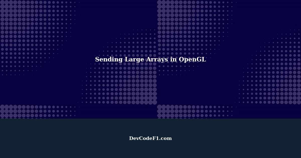 Sending Large Arrays from VERTEX Shader to FRAGMENT Shader in OpenGL