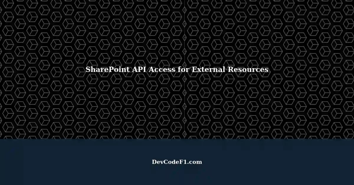 managing-api-access-for-external-resources-in-sharepoint-a-guide-for