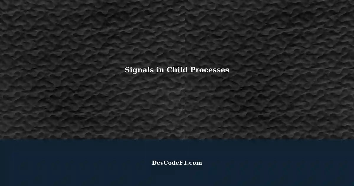 Catching Signals in Child Processes A Basic Shell Example