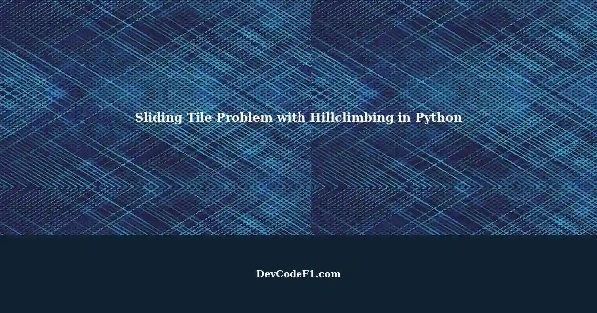 Sliding Tile Problem with Hillclimbing Algorithm in Python ...