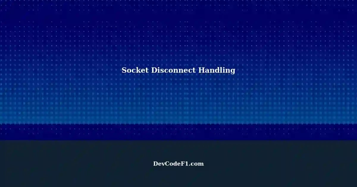 Handling Socket Disconnects in Software Development: A Good Way