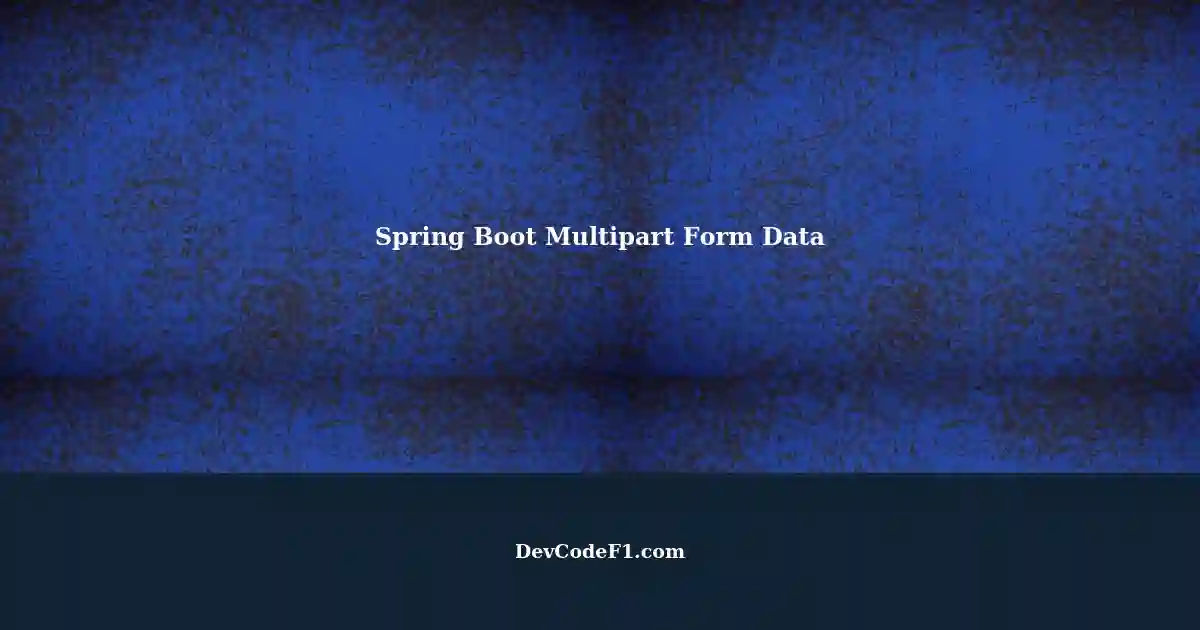 Spring Boot Handling Multipart Form Data with application/octetstream