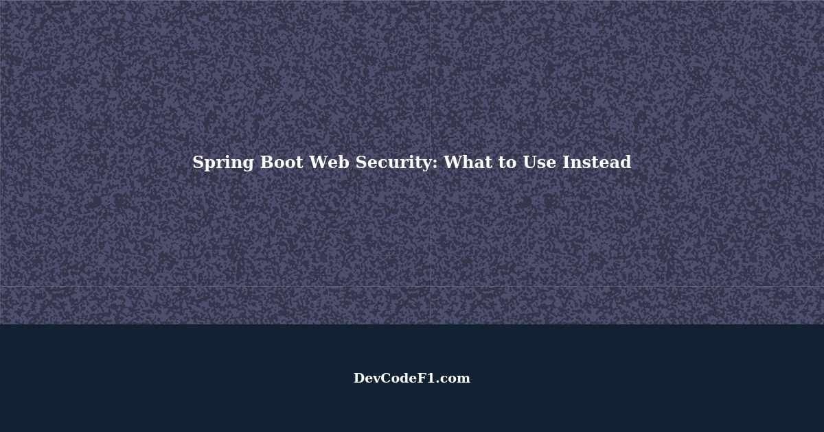 spring-boot-web-security-what-to-use-instead-of-deprecated