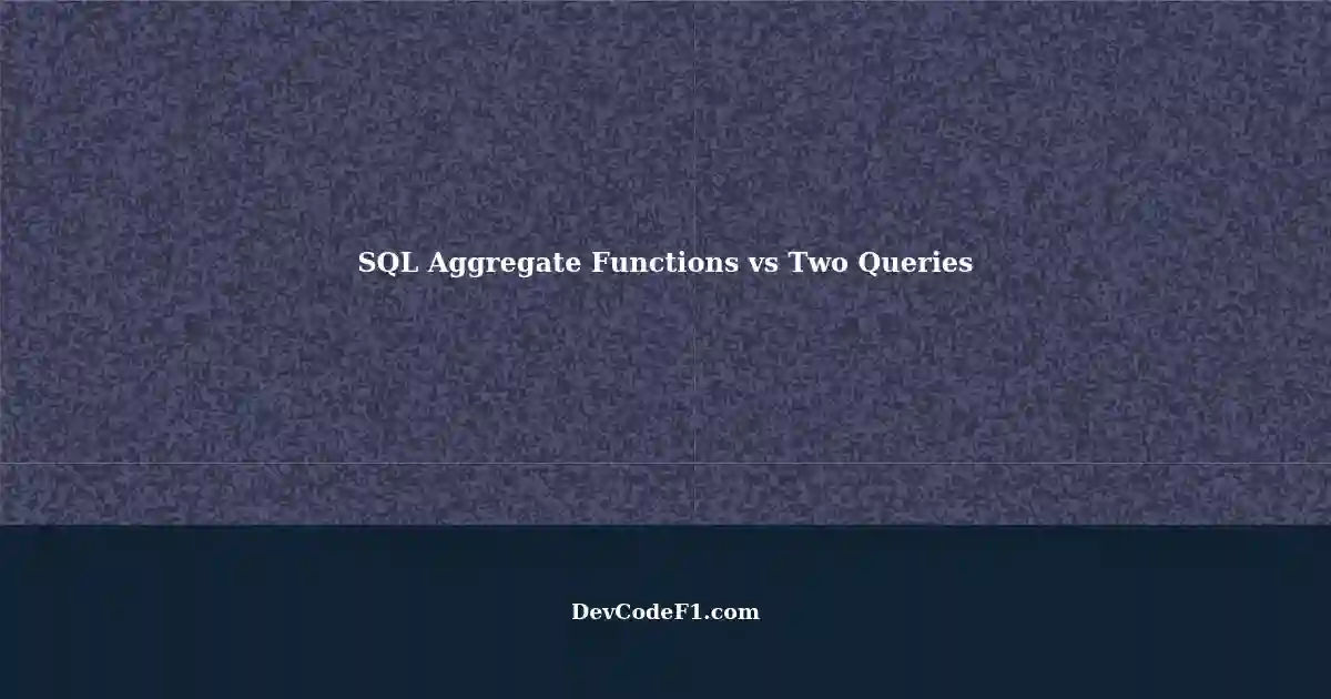 Advantages of Using Aggregate Function Filter in SQL Instead of Two Queries