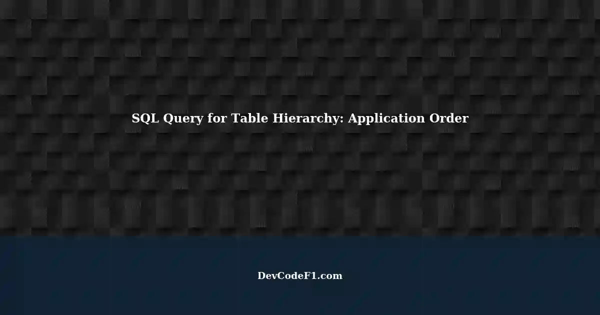 Creating an SQL Query to Read a Table Hierarchy Application Order Use Case