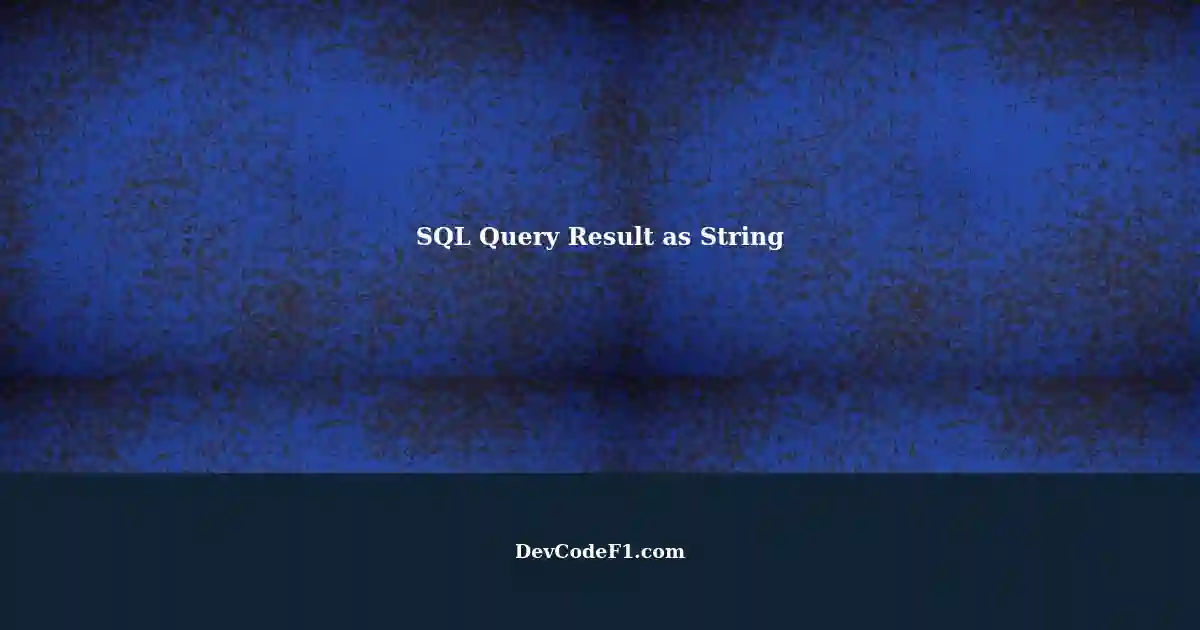 Storing Query Result as a String Variable in SQL