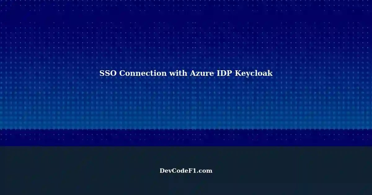 Mapping Attribute Contents SSO Connection with Azure IDP Keycloak