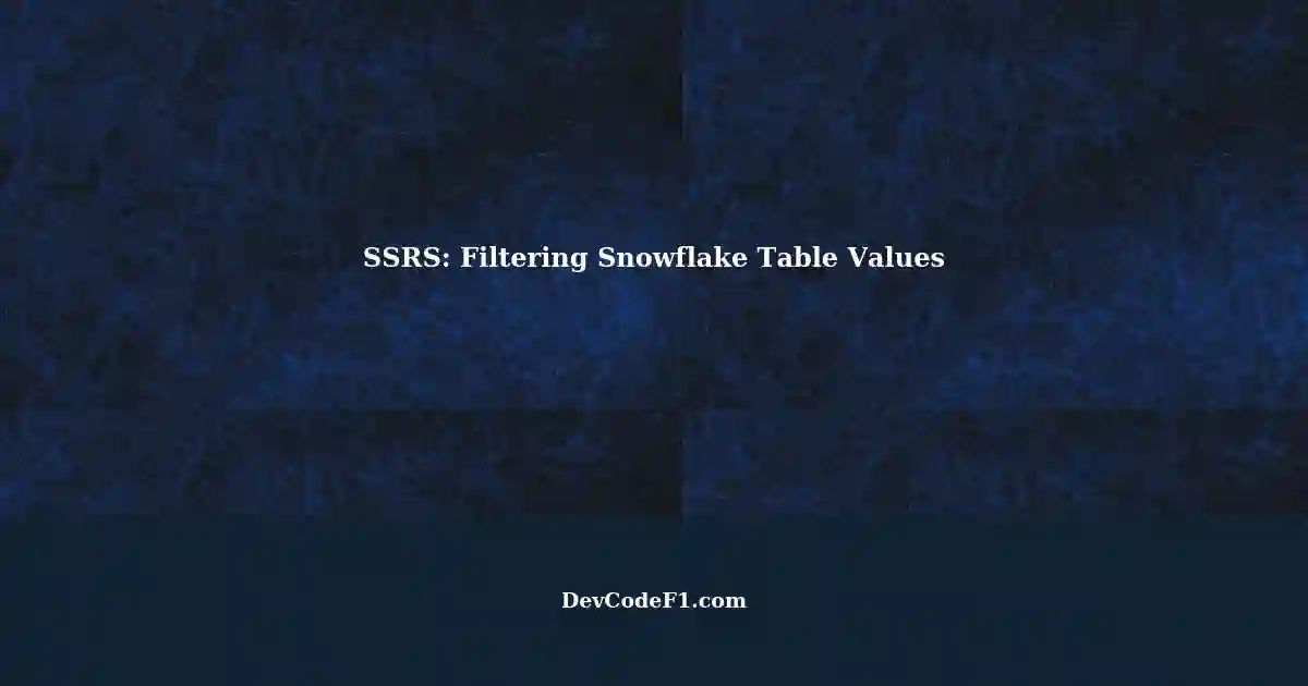 ssrs-snowflake-filtering-column-values-in-a-table-using-case-statement
