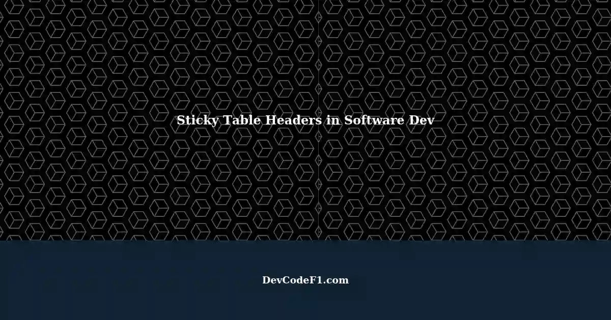 applying-sticky-table-headers-with-dynamic-html-in-software-development