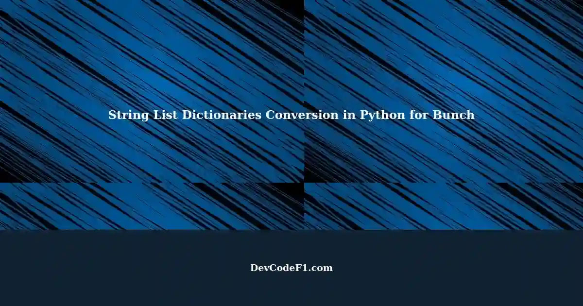 String List Dictionaries Conversion in Python for Bunch